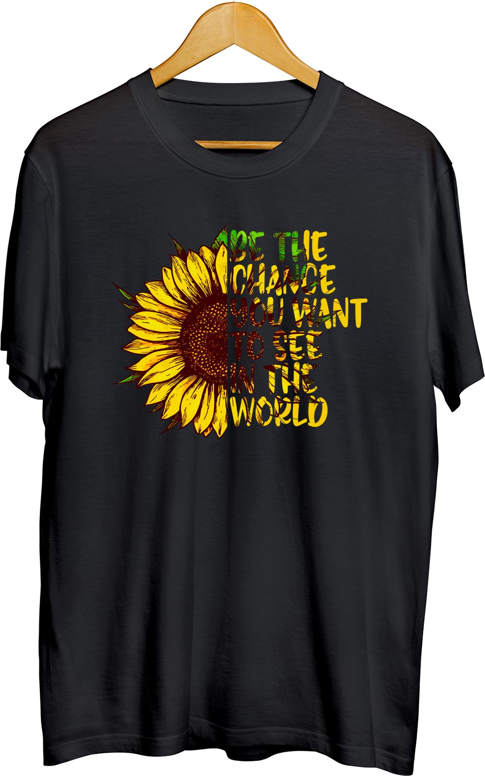 Be The Change You Want To See In World Sunflower T Shirt